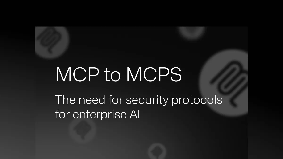 MCPを超えてMCPSへ：エンタープライズAIのためのセキュアプロトコルの必要性
